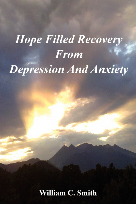 Hope Filled Recovery From Depression And Anxiety