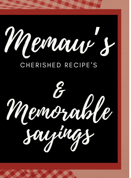 Memaw’s Cherished Recipes Cookbook