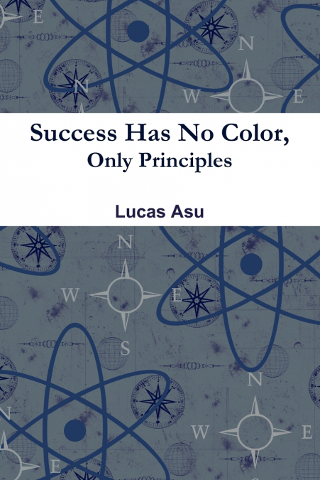 Success Has No Color, Only Principles
