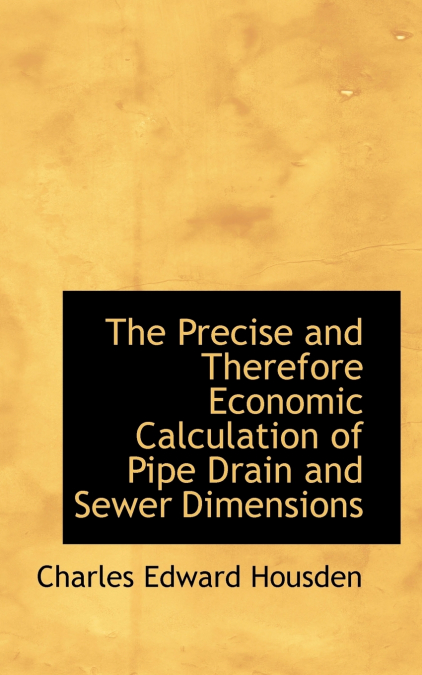 The Precise and Therefore Economic Calculation of Pipe Drain and Sewer Dimensions