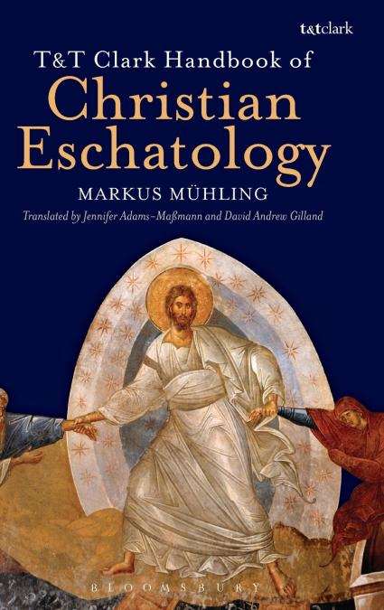 T&T Clark Handbook of Christian Eschatology