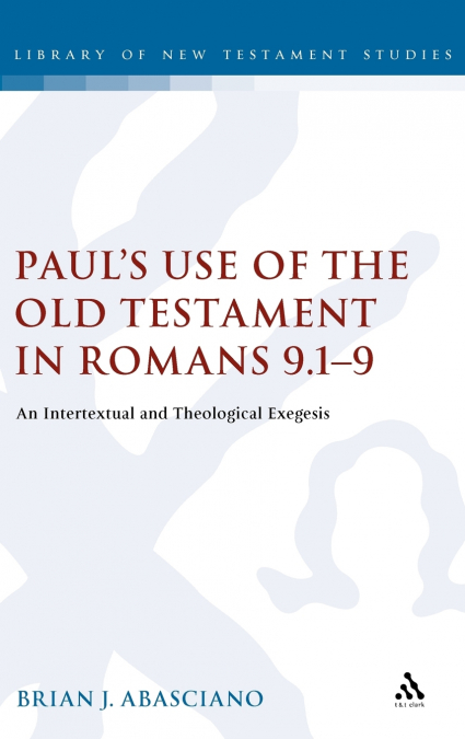 Paul’s Use of the Old Testament in Romans 9.1-9