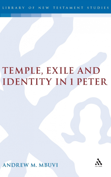 Temple, Exile and Identity in 1 Peter