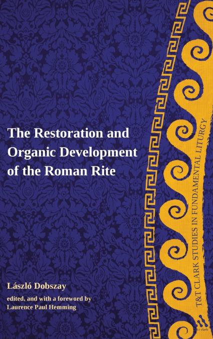 The Restoration and Organic Development of the Roman Rite