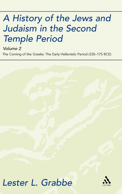 A History of the Jews and Judaism in the Second Temple Period, Volume 2