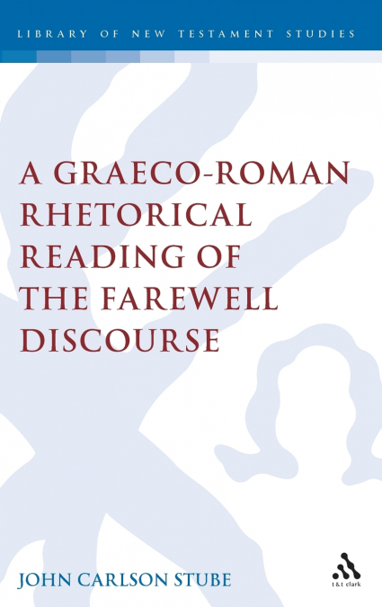 A Graeco-Roman Rhetorical Reading of the Farewell Discourse