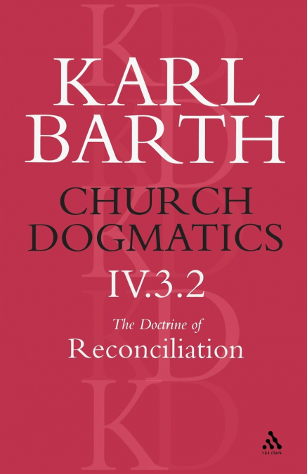 Church Dogmatics The Doctrine of Reconciliation, Volume 4, Part 3.2