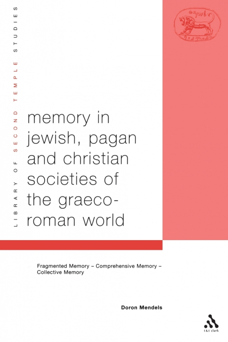 Memory in Jewish, Pagan and Christian Societies of the Graeco-Roman World