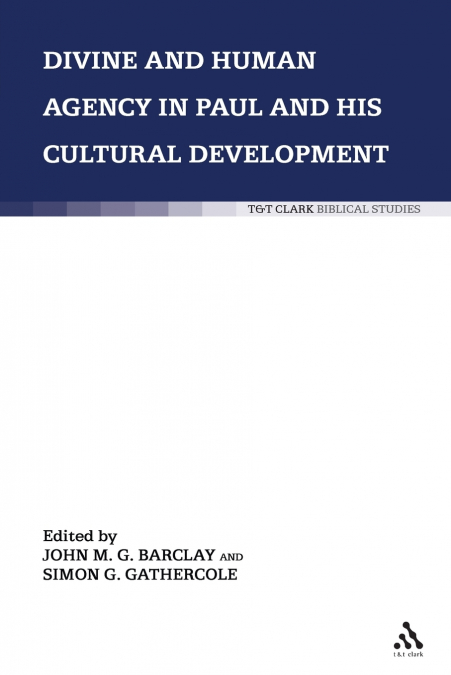 Divine and Human Agency in Paul and His Cultural Environment