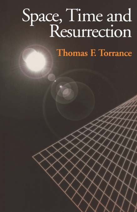 Space, Time and Resurrection