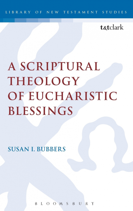 A Scriptural Theology of Eucharistic Blessings
