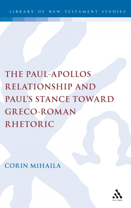 The Paul-Apollos Relationship and Paul’s Stance toward Greco-Roman Rhetoric
