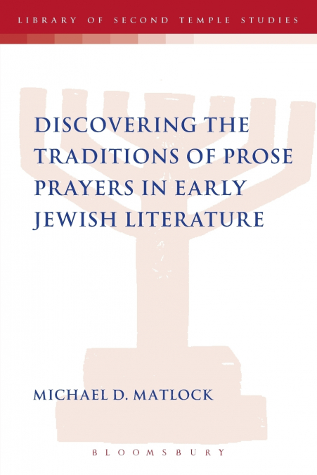Discovering the Traditions of Prose Prayers in Early Jewish Literature