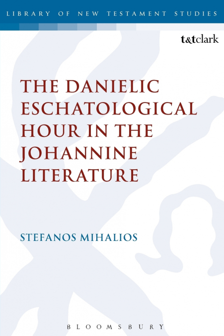 The Danielic Eschatological Hour in the Johannine Literature