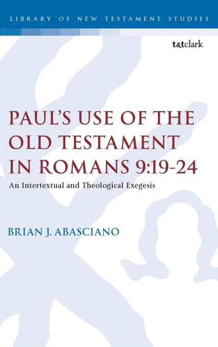 Paul’s Use of the Old Testament in Romans 9