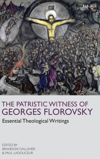 The Patristic Witness of Georges Florovsky