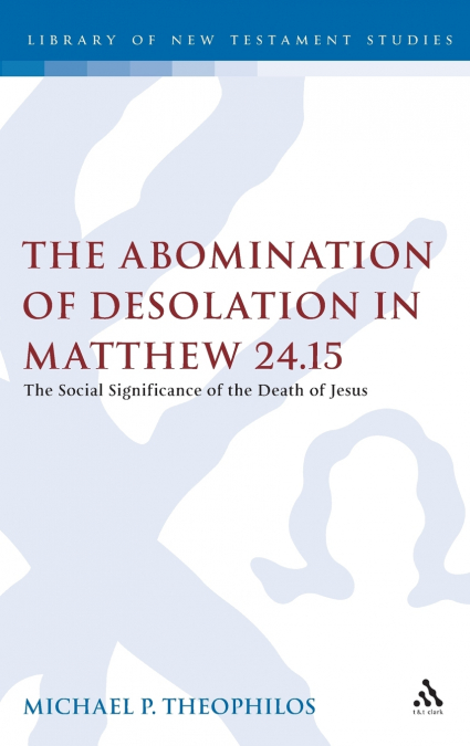 The Abomination of Desolation in Matthew 24.15
