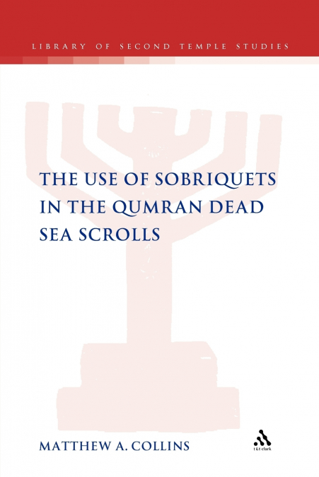 The Use of Sobriquets in the Qumran Dead Sea Scrolls