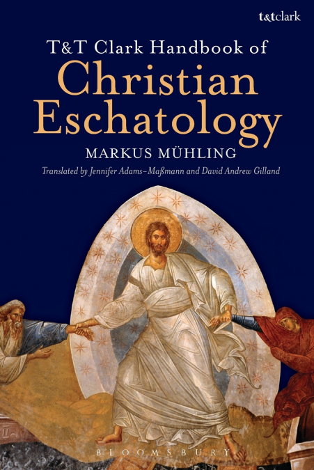 T&T Clark Handbook of Christian Eschatology