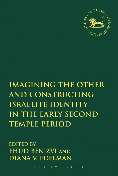 Imagining the Other and Constructing Israelite Identity in the Early Second Temple Period