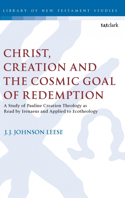 Christ, Creation and the Cosmic Goal of Redemption