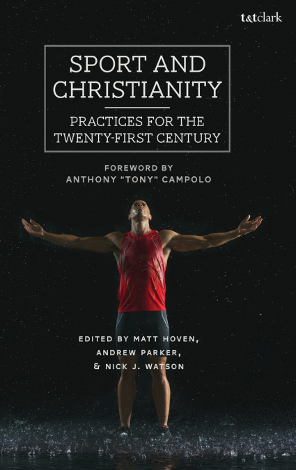 Sport and ChristianityPractices for the Twenty-First Century