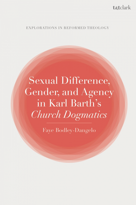Sexual Difference, Gender, and Agency in Karl Barth’s Church Dogmatics