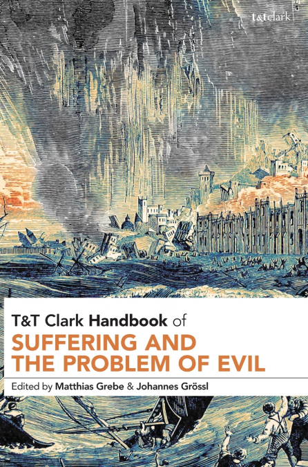 T&T Clark Handbook of Suffering and the Problem of Evil