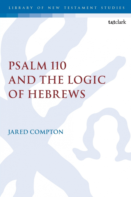 Psalm 110 and the Logic of Hebrews