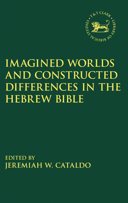 Imagined Worlds and Constructed Differences in the Hebrew Bible