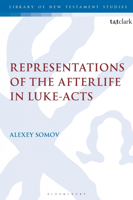 Representations of the Afterlife in Luke-Acts