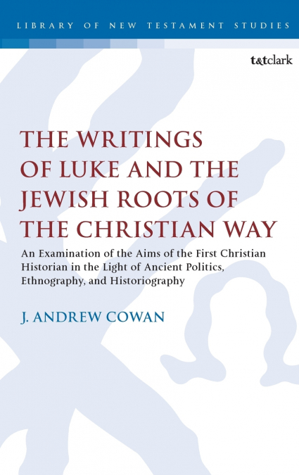The Writings of Luke and the Jewish Roots of the Christian Way