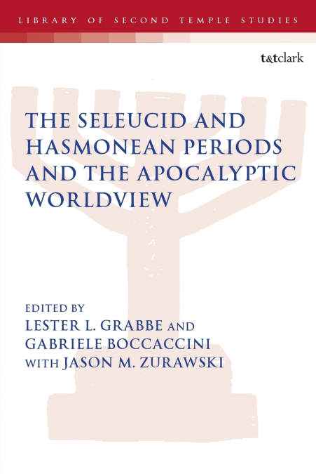 The Seleucid and Hasmonean Periods and the Apocalyptic Worldview