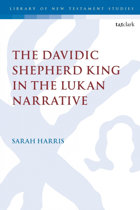 The Davidic Shepherd King in the Lukan Narrative
