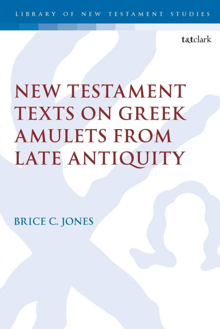 New Testament Texts on Greek Amulets from Late Antiquity
