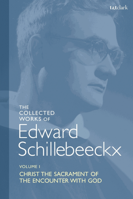 The Collected Works of Edward Schillebeeckx Volume 1