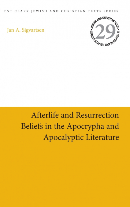 Afterlife and Resurrection Beliefs in the Apocrypha and Apocalyptic Literature