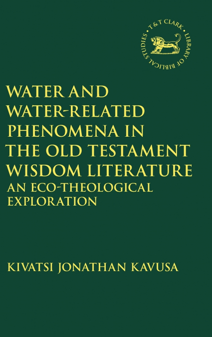 Water and Water-Related Phenomena in the Old Testament Wisdom Literature