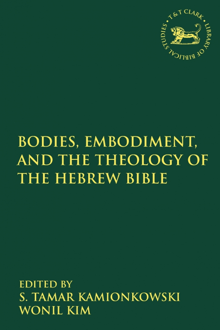 Bodies, Embodiment, and Theology of the Hebrew Bible