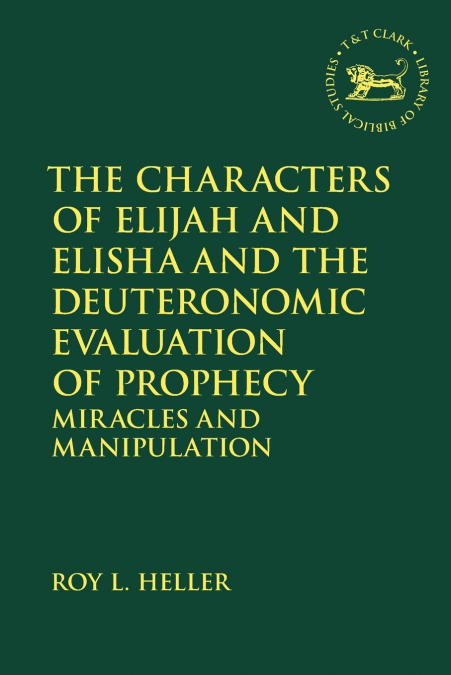 The Characters of Elijah and Elisha and the Deuteronomic Evaluation of Prophecy