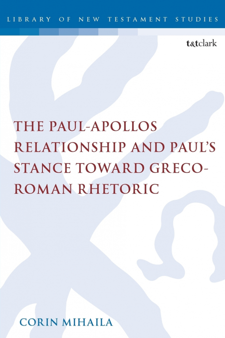 The Paul-Apollos Relationship and Paul’s Stance toward Greco-Roman Rhetoric