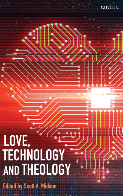 Love, Technology and Theology