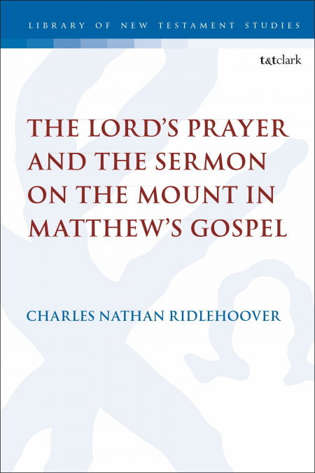 The Lord’s Prayer and the Sermon on the Mount in Matthew’s Gospel