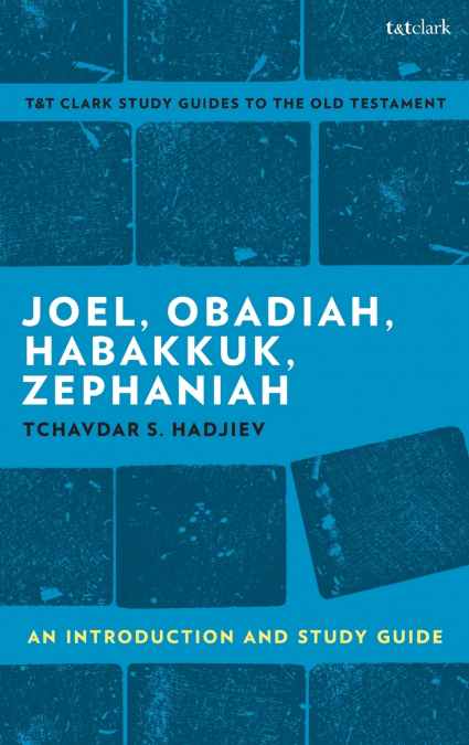 Joel, Obadiah, Habakkuk, Zephaniah An Introduction and Study Guide