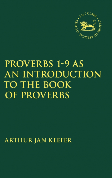 Proverbs 1-9 as an Introduction to the Book of Proverbs