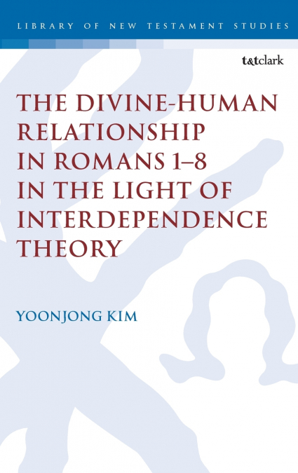 The Divine-Human Relationship in Romans 1-8 in the Light of Interdependence Theory