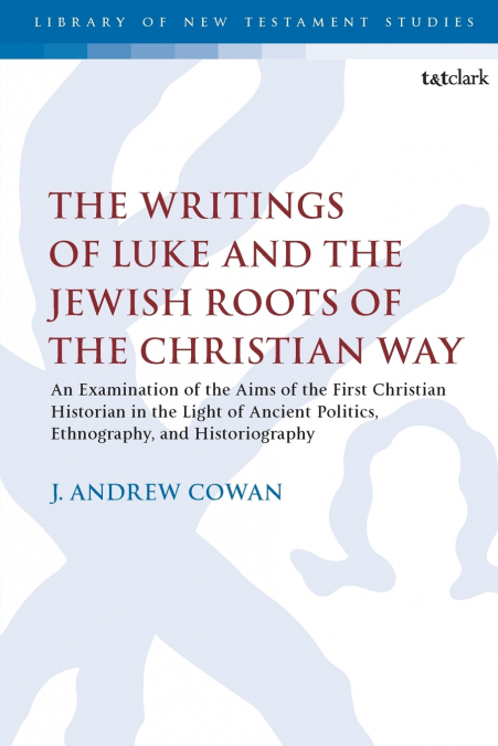 The Writings of Luke and the Jewish Roots of the Christian Way