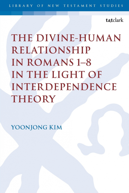 The Divine-Human Relationship in Romans 1-8 in the Light of Interdependence Theory