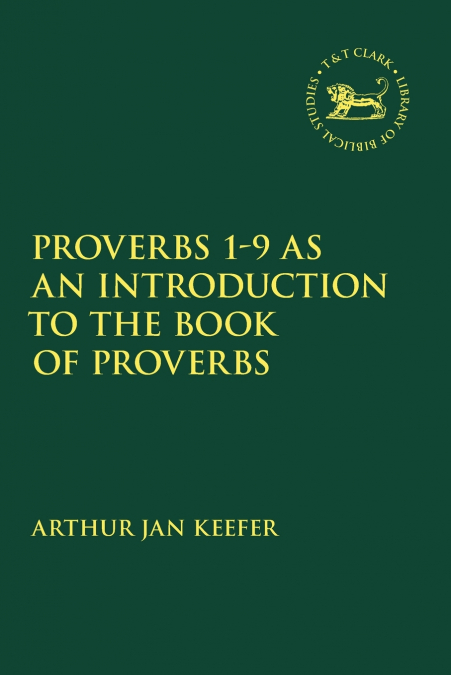 Proverbs 1-9 as an Introduction to the Book of Proverbs