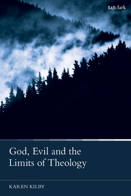 God, Evil and the Limits of Theology